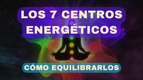 Los 7 Centros Energéticos y Cómo Equilibrarlos