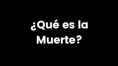 ¿Qué es la Muerte?